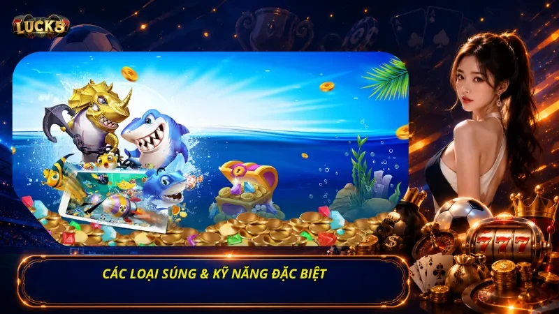 Các Loại Súng & Kỹ Năng Đặc Biệt